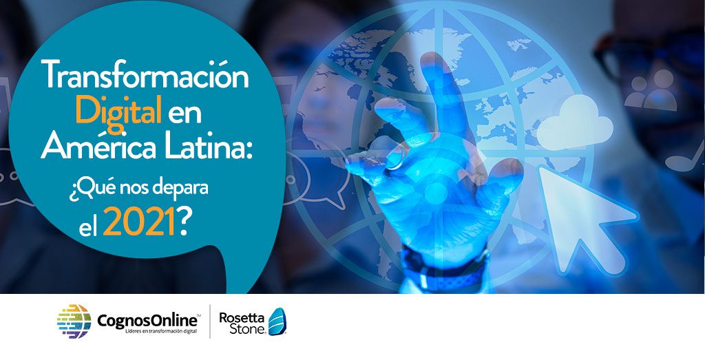 Transformación digital en América Latina: ¿Qué nos depara el 2021?